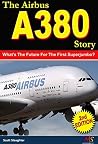 The Airbus A380 Story: What’s The Future For The First Superjumbo? The Airbus A380 Story: What’s The Future For The First Superjumbo?