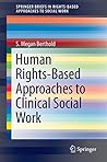 Human Rights-Based Approaches to Clinical Social Work (SpringerBriefs in Rights-Based Approaches to Social Work)