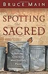 Spotting the Sacred: Noticing God in the Most Unlikely Places