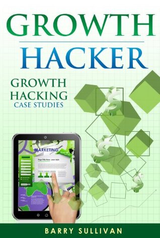 Growth Hacker - Growth Hacking Case Studies (Kindle Edition)
