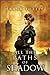 All the Paths of Shadow (Pa...