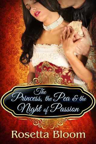 The Princess, the Pea and the Night of Passion (Passion-Filled Fairy Tales #1)