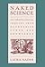 Naked Science: Anthropological Inquiry into Boundaries, Power, and Knowledge