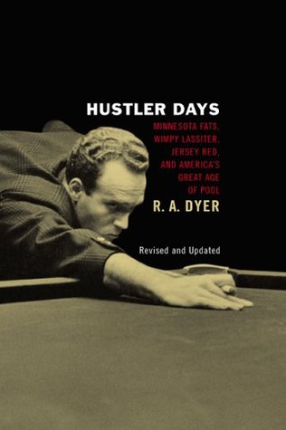 Hustler Days: Minnesota Fats, Wimpy Lassiter, Jersey Red and America's Great Age of Pool