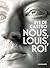 Nous, Louis, Roi
