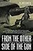 From the Other Side of the Gun: A Historical Novel Based on True Events