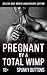 Pregnant by a Total Wimp (Deluxe Nine-Month Anniversary Edition)