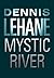 Mystic River by Dennis Lehane