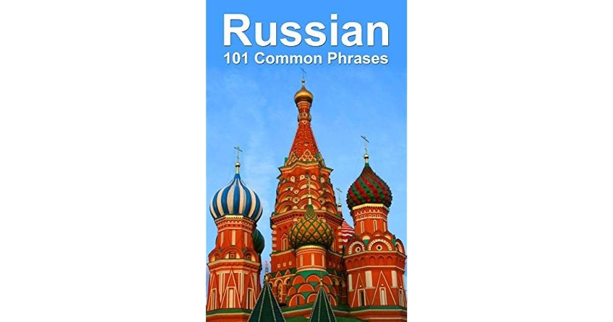 Russian 101 Common Phrases By Alex Castle