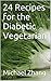 24 Recipes for the Diabetic Vegetarian