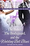 The Baker, the Bodyguard, and the Wedding Bell Blues: A Holiday Novella (Sutton Capital #4.5)