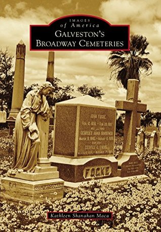 Galveston's Broadway Cemeteries (Images of America: Texas)