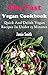 Quick Vegan Recipes: Quick And Fresh Vegan Recipes You Can Make In 15 Minutes Or Less
