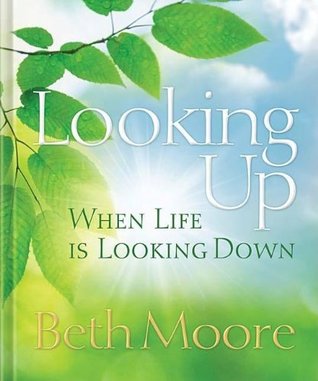 Looking Up When Life is Looking Down (Hardcover)