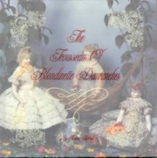 The Trousseau of Blondinette Davranches: A Huret Doll & Her Wardrobe 1862-1867 (Hardcover)