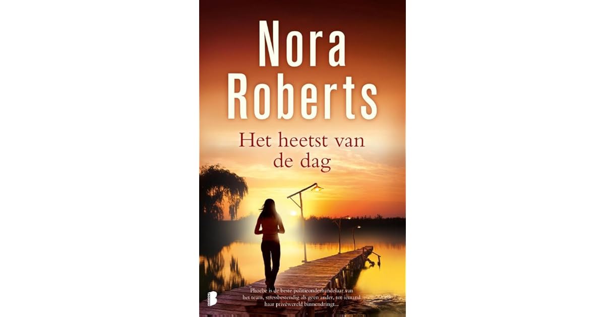 Het heetst van de dag by Nora Roberts