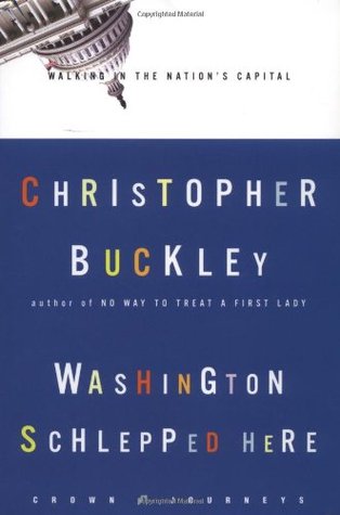 Washington Schlepped Here: Walking in the Nation's Capital (Hardcover)