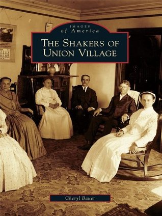 The Shakers of Union Village (Images of America: Ohio)