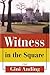 Witness in the Square