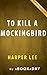To Kill a Mockingbird by Harper Lee | Summary & Analysis by aBookaDay
