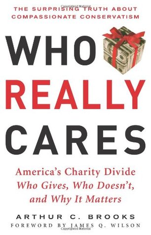 Who Really Cares: The Surprising Truth About Compassionate Conservatism Who Gives, Who Doesn't, and Why It Matters (Hardcover)