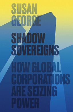 Shadow Sovereigns: How Global Corporations are Seizing Power (Paperback)