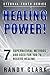 HEALING POWER!: 7 Supernatural Methods God Uses For You To Receive Healing (Eternal Truth Series Book 1)
