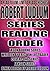ROBERT LUDLUM: SERIES READING ORDER: A READ TO LIVE, LIVE TO READ CHECKLIST [JASON BOURNE SERIES, ERIC VAN LUSTBADER, COVERT-ONE SERIES, JANSON SERIES, The Bourne Identity, The Bourne Supremacy]