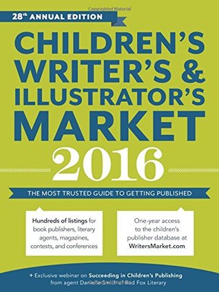 Children's Writer's & Illustrator's Market 2016: The Most Trusted Guide to Getting Published (Paperback)