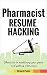 Pharmacist Resume Hacking: ...