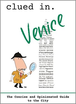 Clued In Venice: The Concise and Opinionated Guide to the City  -2022