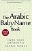 The Arabic Baby Name Book: More Than 5000 Names for Boys and Girls