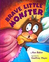 Brave Little Monster By Ken Baker Brave Little Monster By Ken Baker