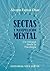 Sectas y manipulación mental: Un enfoque desde la Psicología (Colección RIES (Red Iberoamericana de Estudio de las Sectas) nº 3) (Spanish Edition)