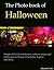 The Photo Book of Halloween. Images of Monsters, Costumes, Pumpkins and scary celebrations. (Photo Books 60)