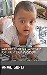 After 29 Weeks: A mother's story of pre-term wisdom: Filled with all the crucial details that mothers of premature babies need to know!