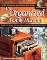 The Organized Family Historian: How to File, Manage, and Protect Your Geneological Records and Heirlooms (National Genealogical Society Guides)