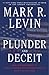 Plunder and Deceit by Mark R. Levin