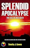 Splendid Apocalypse: The Fall of Old Earth (Cybertank Adventure, #5) Splendid Apocalypse: The Fall of Old Earth (Cybertank Adventure, #5)