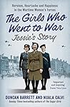 Jessie’s Story: Heroism, heartache and happiness in the wartime women’s forces (The Girls Who Went to War Book 1)