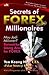 Secrets of FOREX Millionaires by Yeo Keong Hee