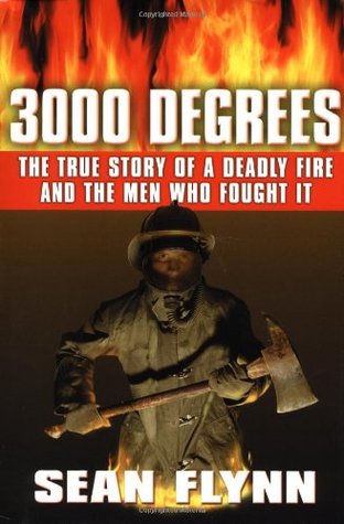 3000 Degrees: The True Story of a Deadly Fire and the Men Who Fought It (Hardcover)