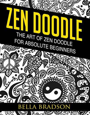 Zen doodle: The Art of Zen doodle for Absolute Beginners(Sketching,Doodling,Pictures,Zen Doodle,masterpiece,painting,acrylic painting,oil painting,pencil drawing,creative)