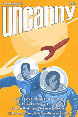 Uncanny Magazine Issue 6: September/October 2015 (Kindle Edition)