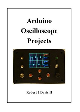 Arduino Oscilloscope Projects (Kindle Edition)