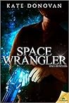 Space Wrangler by Kate Donovan