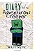 Diary of an Adventurous Creeper (Book 1): Creeper Chronicles (An Unofficial Minecraft Book for Kids Age 9-12)