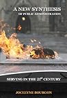 A New Synthesis of Public Administration: Serving in the 21st Century (Queen's Policy Studies Series Book 81) (Volume 154) A New Synthesis of Public Administration: Serving in the 21st Century (Queen's Policy Studies Series Book 81) (Volume 154)