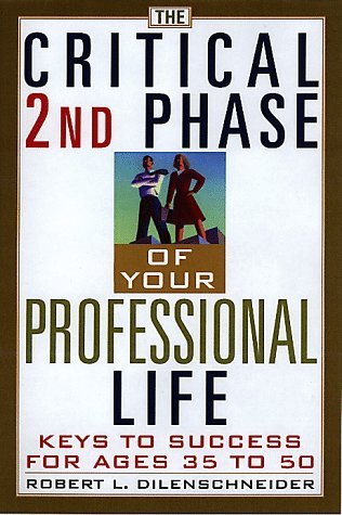 The Critical 2nd Phase Of Your Professional Life: Keys to Success from Age 35 to 50 (Hardcover)