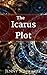 The Icarus Plot by Jenny Schwartz